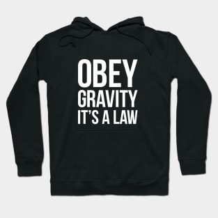 Funny Science Obey Gravity It's The Law T-shirt Hoodie